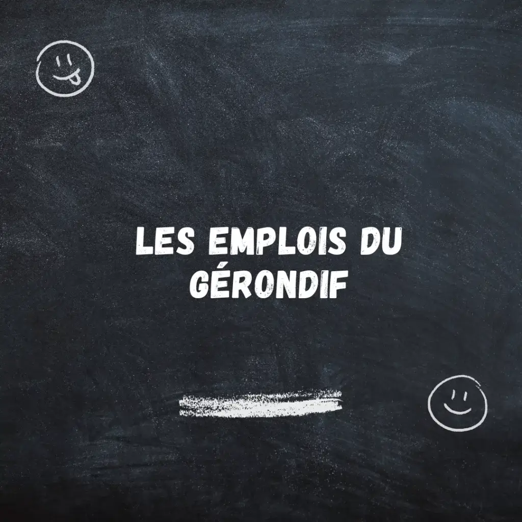 Le gérondif : les différents emplois